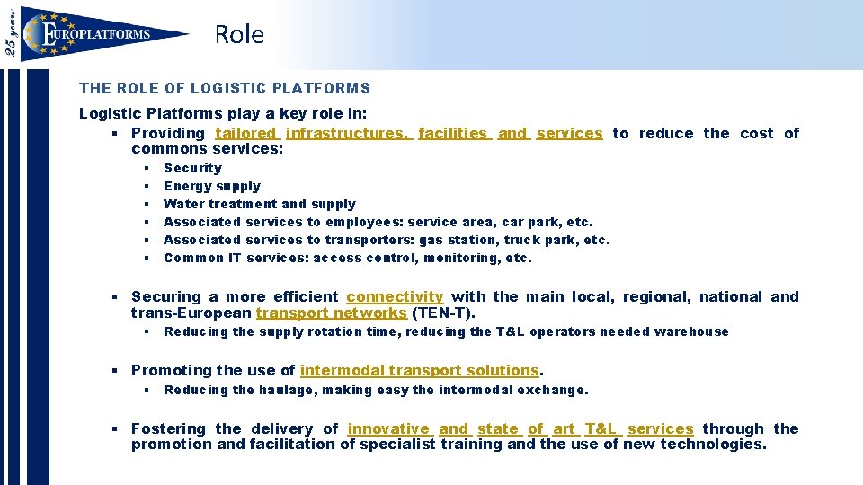 Role THE ROLE OF LOGISTIC PLATFORMS Logistic Platforms play a key role in: §