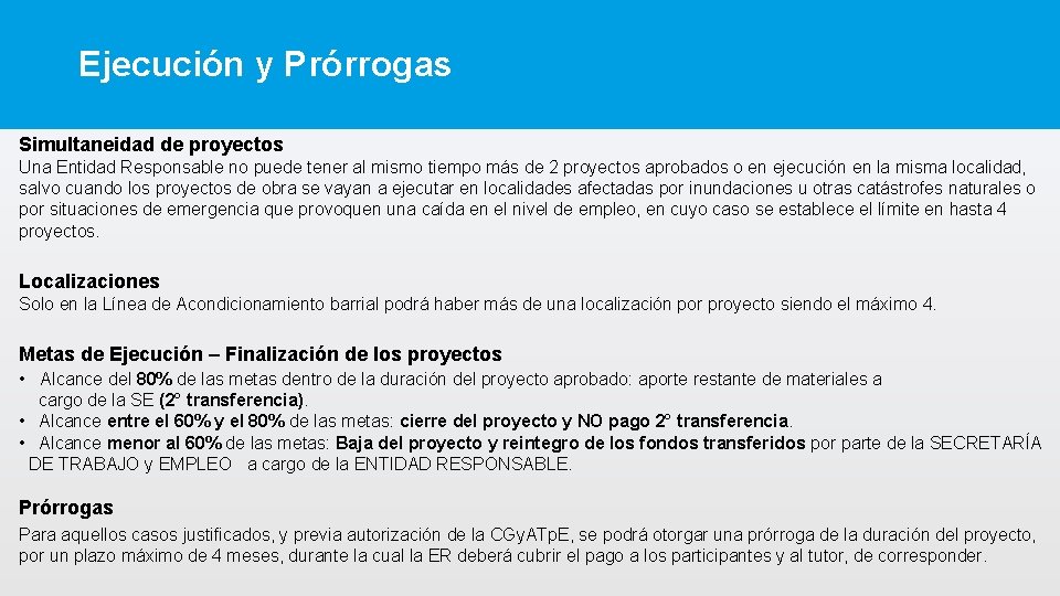 Ejecución y Prórrogas Simultaneidad de proyectos Una Entidad Responsable no puede tener al mismo