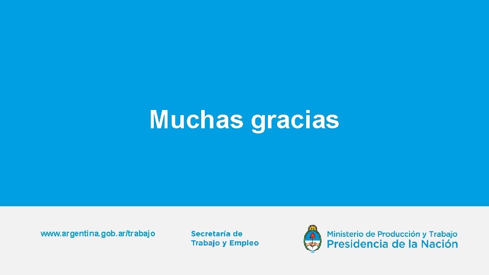 Muchas gracias www. argentina. gob. ar/trabajo 