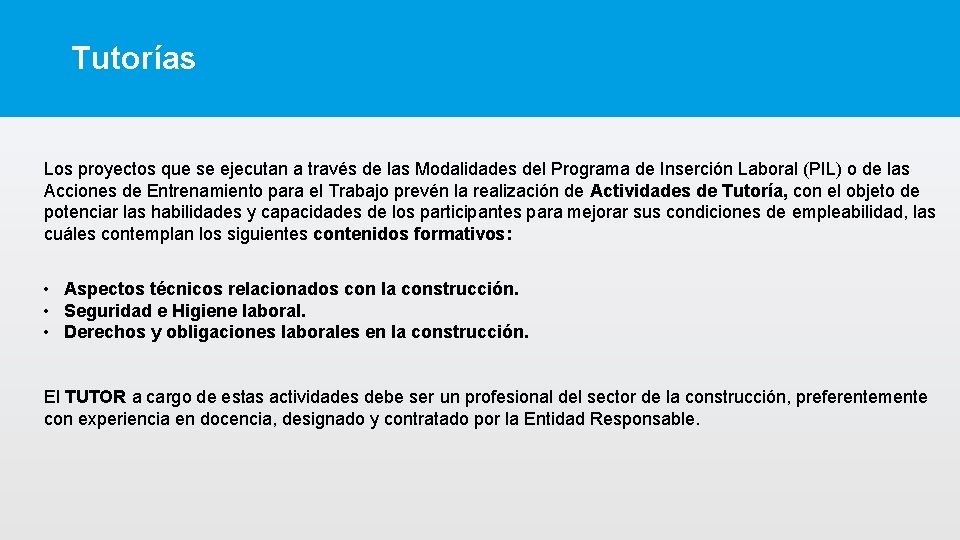 Tutorías Los proyectos que se ejecutan a través de las Modalidades del Programa de