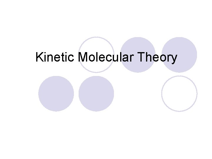 Kinetic Molecular Theory 