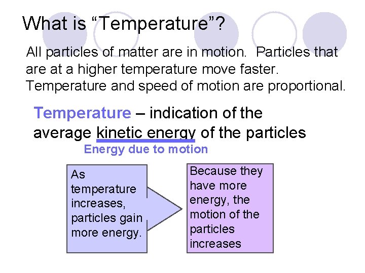 What is “Temperature”? All particles of matter are in motion. Particles that are at