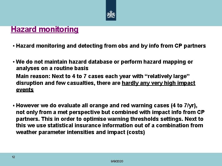 Hazard monitoring and detecting from obs and by info from CP partners We do