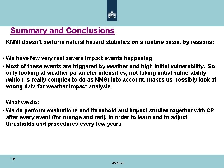 Summary and Conclusions KNMI doesn’t perform natural hazard statistics on a routine basis, by