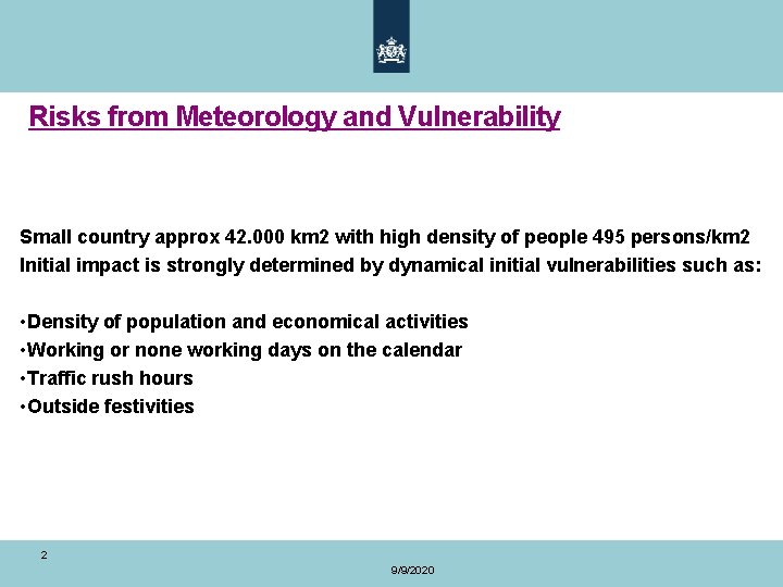 Risks from Meteorology and Vulnerability Small country approx 42. 000 km 2 with high