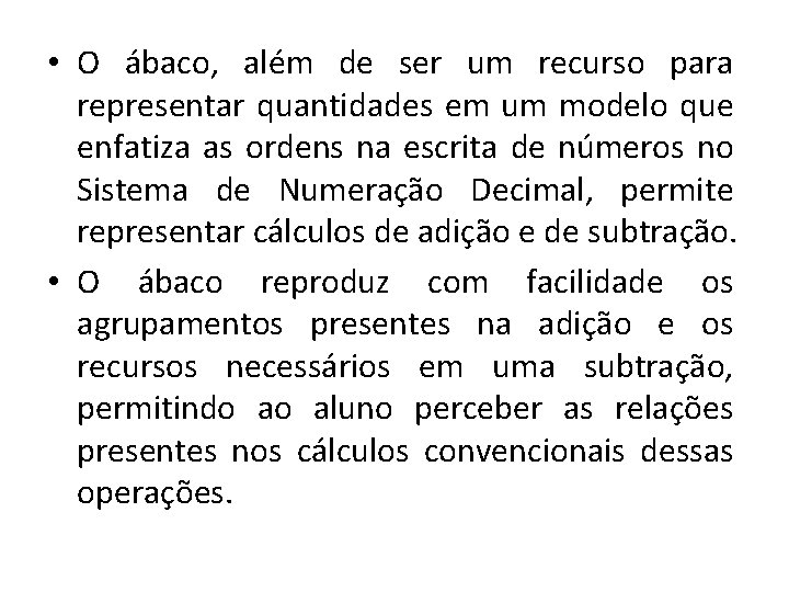  • O ábaco, além de ser um recurso para representar quantidades em um