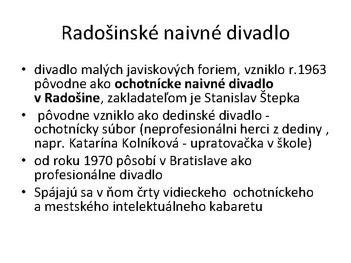 Radošinské naivné divadlo • divadlo malých javiskových foriem, vzniklo r. 1963 pôvodne ako ochotnícke