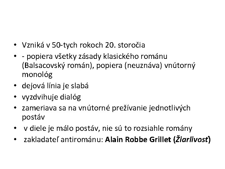  • Vzniká v 50 -tych rokoch 20. storočia • - popiera všetky zásady