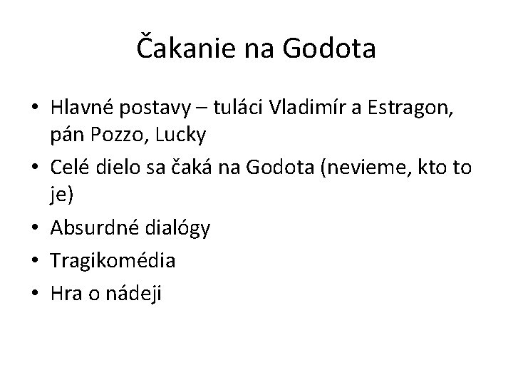 Čakanie na Godota • Hlavné postavy – tuláci Vladimír a Estragon, pán Pozzo, Lucky