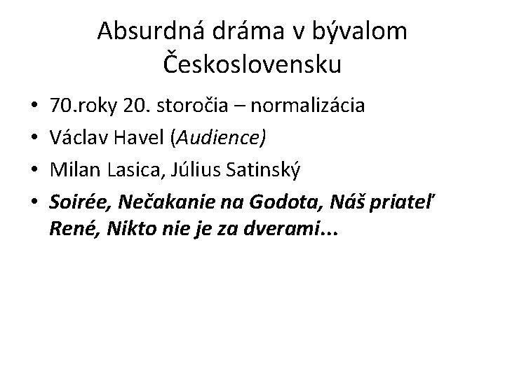 Absurdná dráma v bývalom Československu • • 70. roky 20. storočia – normalizácia Václav