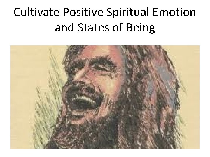 Cultivate Positive Spiritual Emotion and States of Being 