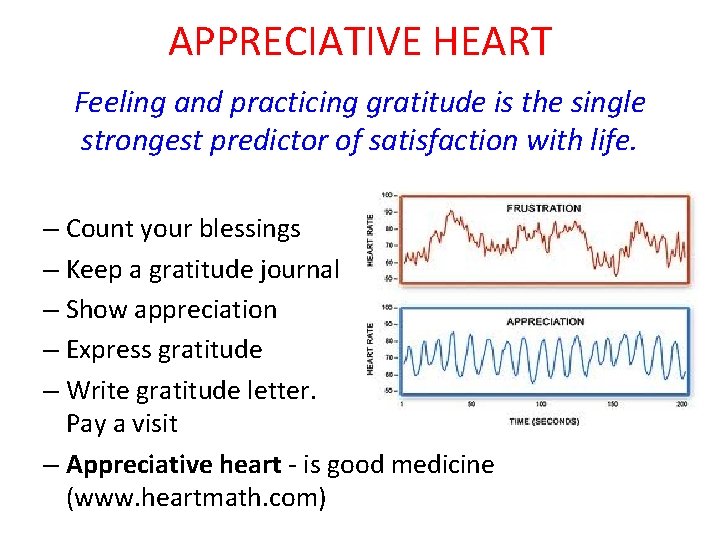 APPRECIATIVE HEART Feeling and practicing gratitude is the single strongest predictor of satisfaction with