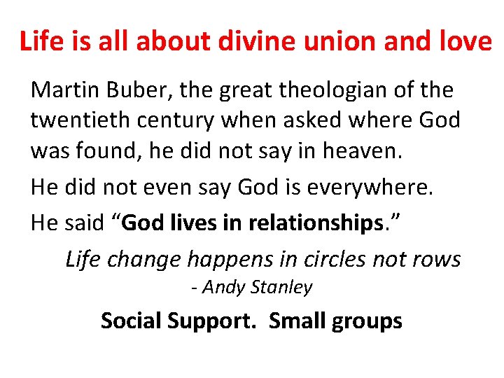 Life is all about divine union and love Martin Buber, the great theologian of