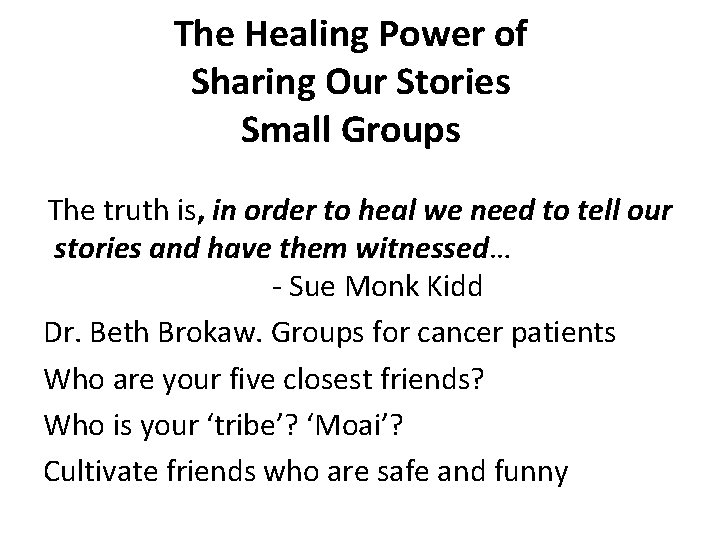 The Healing Power of Sharing Our Stories Small Groups The truth is, in order