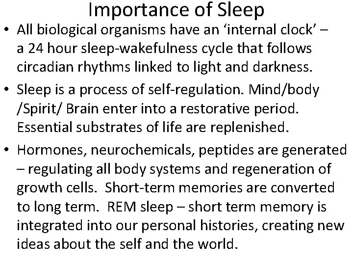 Importance of Sleep • All biological organisms have an ‘internal clock’ – a 24