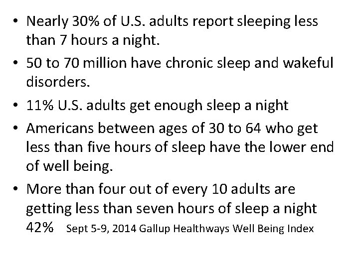  • Nearly 30% of U. S. adults report sleeping less than 7 hours