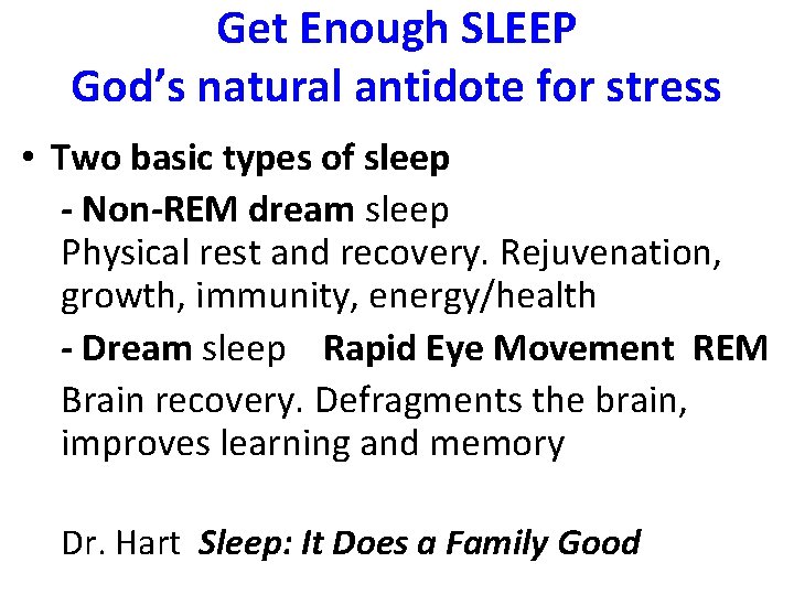 Get Enough SLEEP God’s natural antidote for stress • Two basic types of sleep