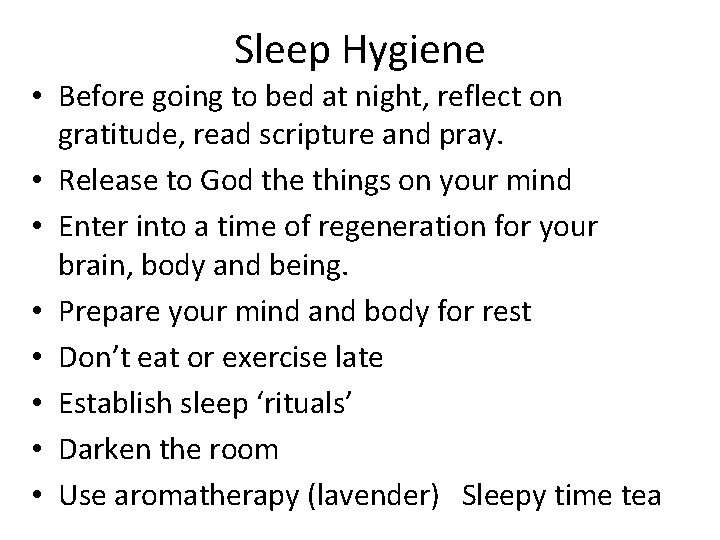 Sleep Hygiene • Before going to bed at night, reflect on gratitude, read scripture