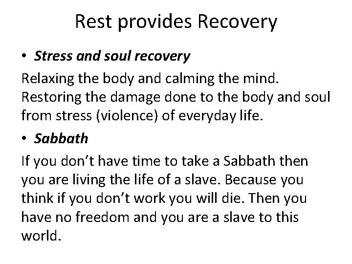 Rest provides Recovery • Stress and soul recovery Relaxing the body and calming the