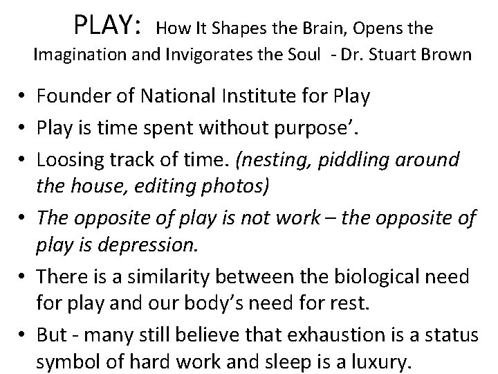 PLAY: How It Shapes the Brain, Opens the Imagination and Invigorates the Soul -