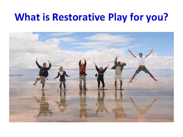 What is Restorative Play for you? 