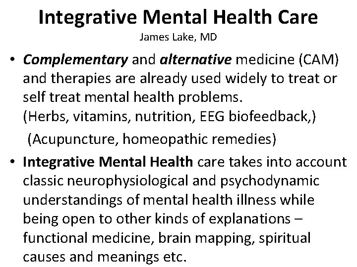 Integrative Mental Health Care James Lake, MD • Complementary and alternative medicine (CAM) and