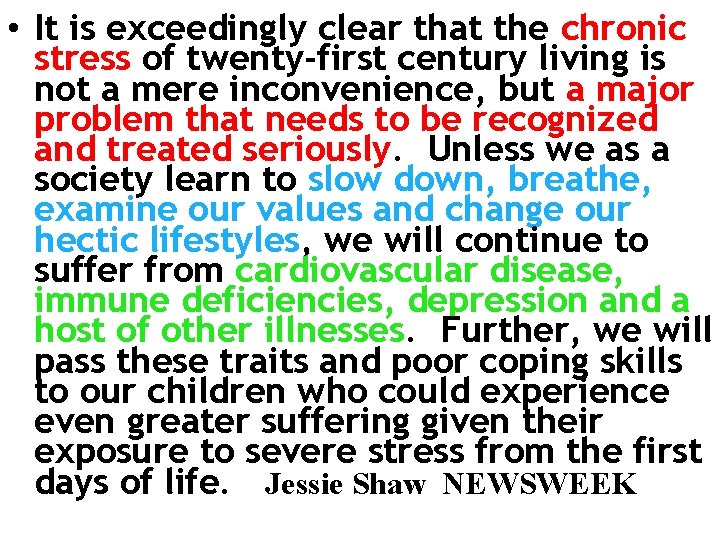  • It is exceedingly clear that the chronic stress of twenty-first century living