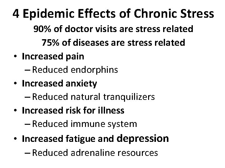 4 Epidemic Effects of Chronic Stress • • 90% of doctor visits are stress