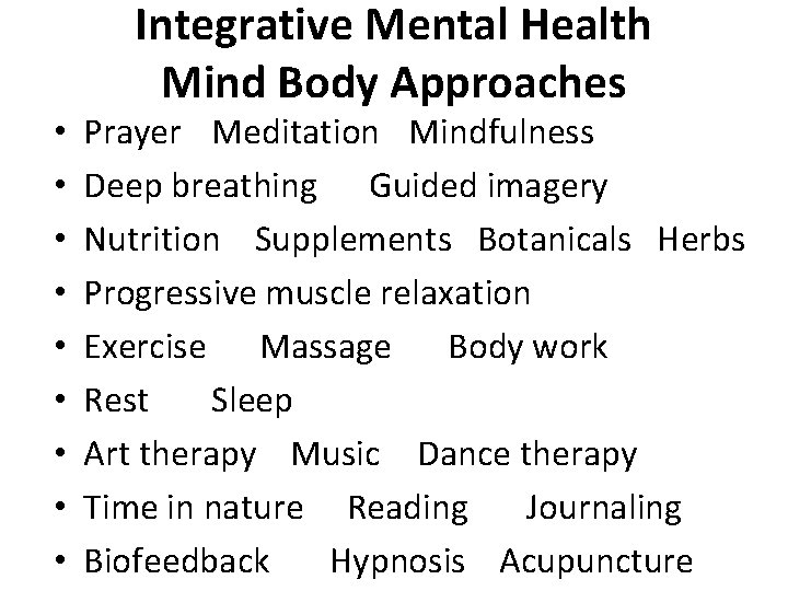  • • • Integrative Mental Health Mind Body Approaches Prayer Meditation Mindfulness Deep