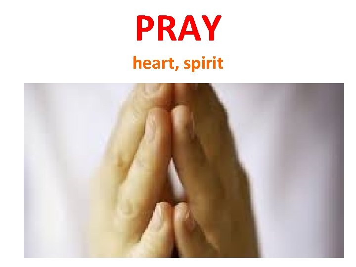 PRAY heart, spirit 
