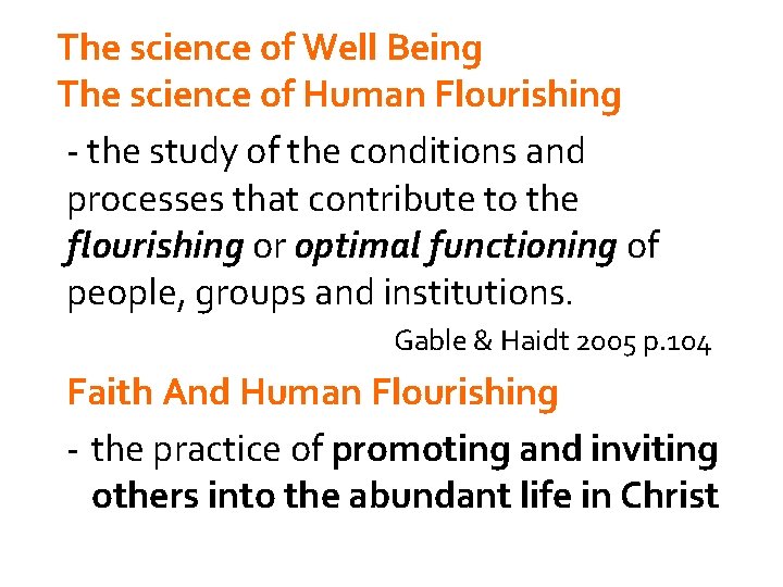 The science of Well Being The science of Human Flourishing - the study of