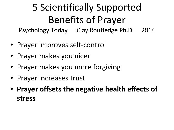 5 Scientifically Supported Benefits of Prayer Psychology Today Clay Routledge Ph. D 2014 •