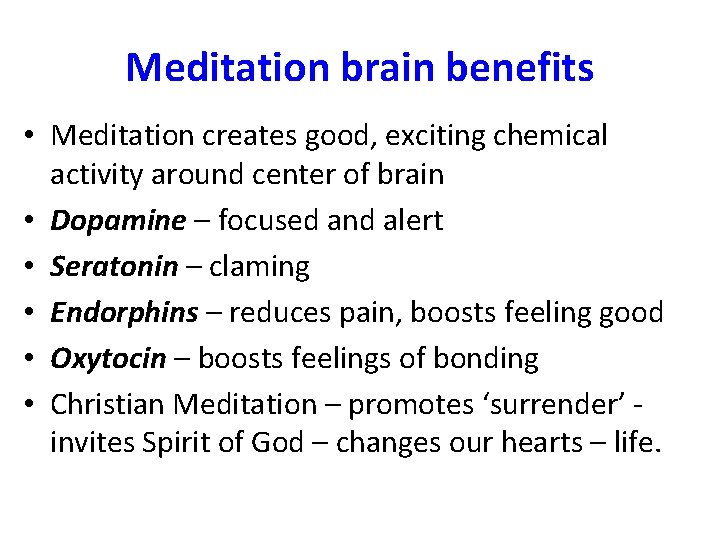 Meditation brain benefits • Meditation creates good, exciting chemical activity around center of brain