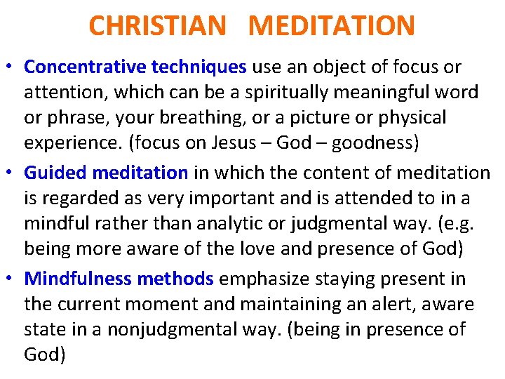 CHRISTIAN MEDITATION • Concentrative techniques use an object of focus or attention, which can