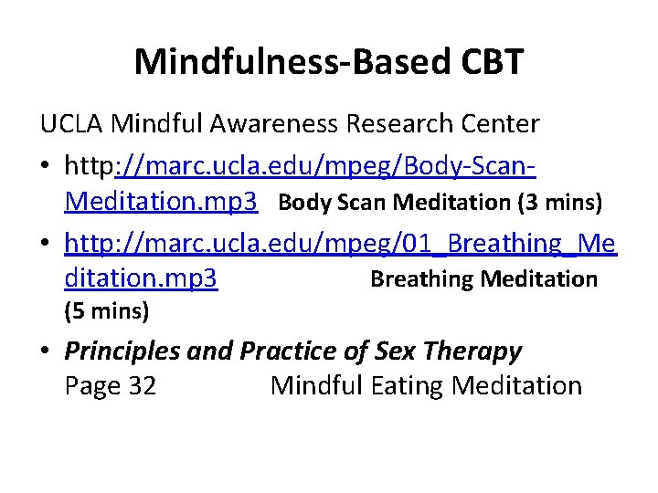 Mindfulness-Based CBT UCLA Mindful Awareness Research Center • http: //marc. ucla. edu/mpeg/Body-Scan. Meditation. mp