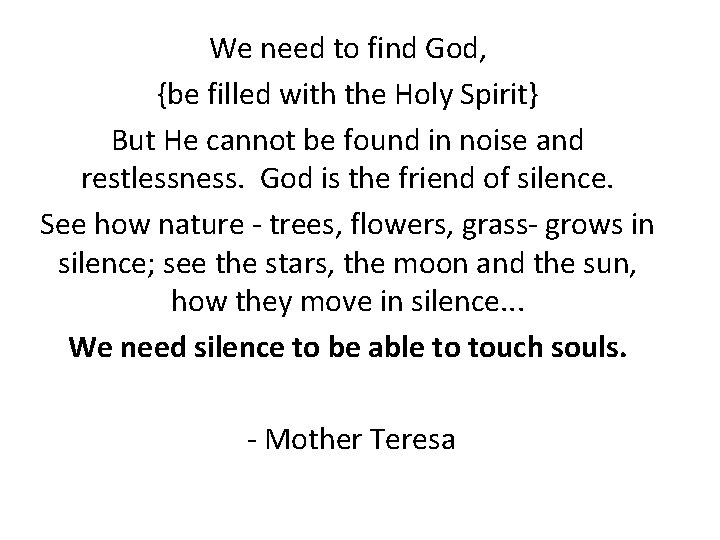 We need to find God, {be filled with the Holy Spirit} But He cannot