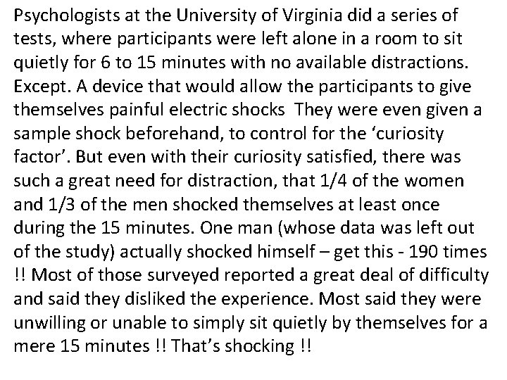 Psychologists at the University of Virginia did a series of tests, where participants were