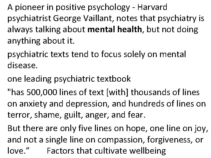A pioneer in positive psychology - Harvard psychiatrist George Vaillant, notes that psychiatry is