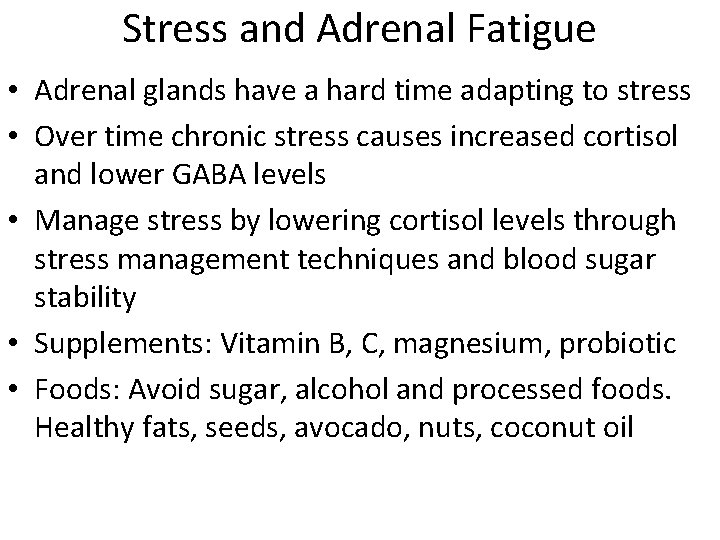 Stress and Adrenal Fatigue • Adrenal glands have a hard time adapting to stress