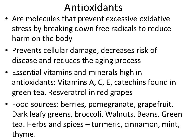 Antioxidants • Are molecules that prevent excessive oxidative stress by breaking down free radicals