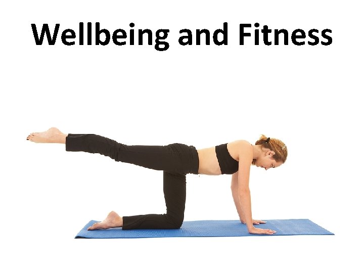 Wellbeing and Fitness 