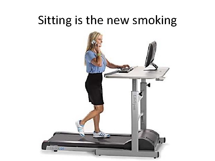 Sitting is the new smoking 