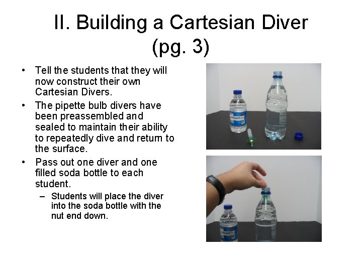 II. Building a Cartesian Diver (pg. 3) • Tell the students that they will