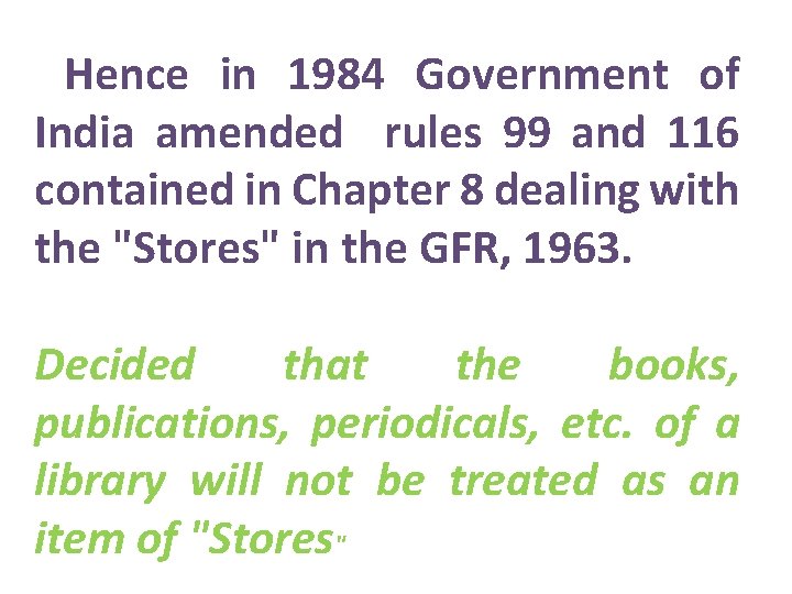 Hence in 1984 Government of India amended rules 99 and 116 contained in Chapter