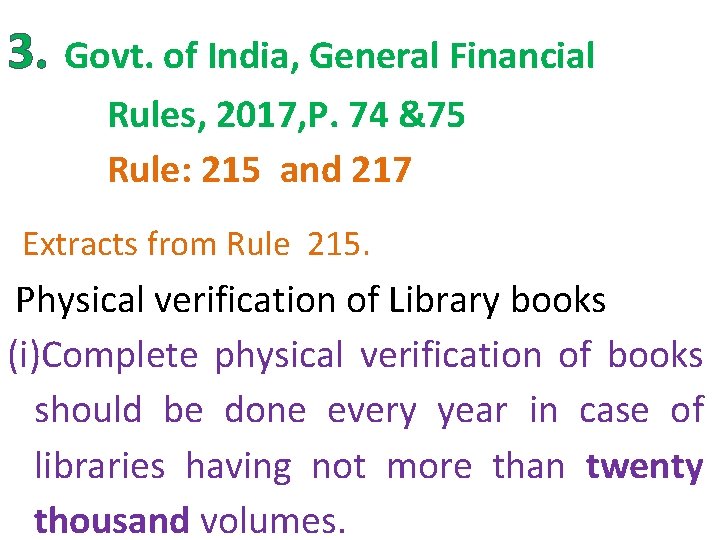 3. Govt. of India, General Financial Rules, 2017, P. 74 &75 Rule: 215 and