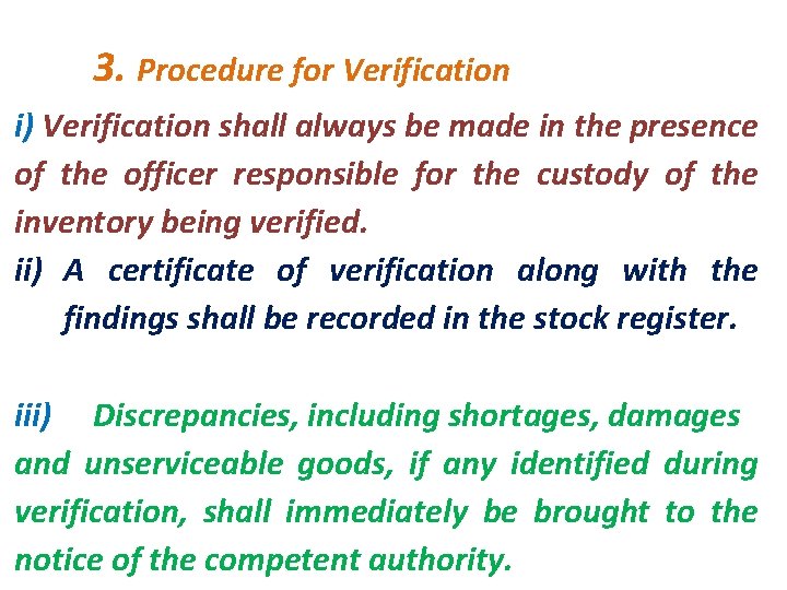 3. Procedure for Verification i) Verification shall always be made in the presence of