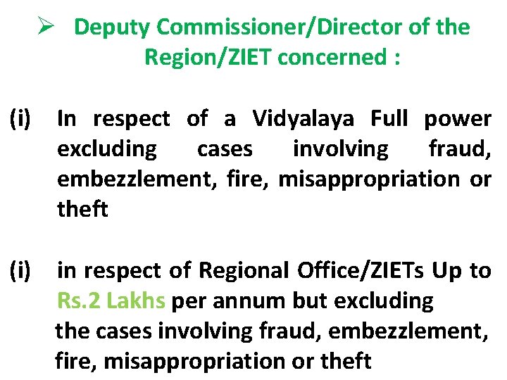 Ø Deputy Commissioner/Director of the Region/ZIET concerned : (i) In respect of a Vidyalaya
