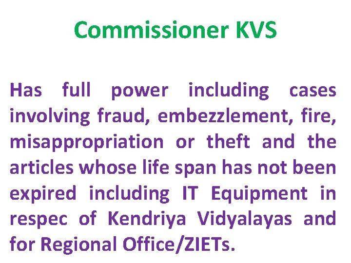 Commissioner KVS Has full power including cases involving fraud, embezzlement, fire, misappropriation or theft