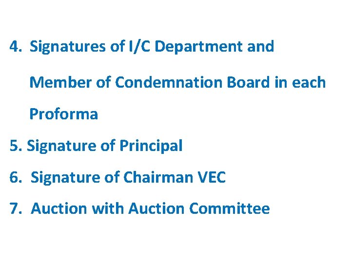 4. Signatures of I/C Department and Member of Condemnation Board in each Proforma 5.