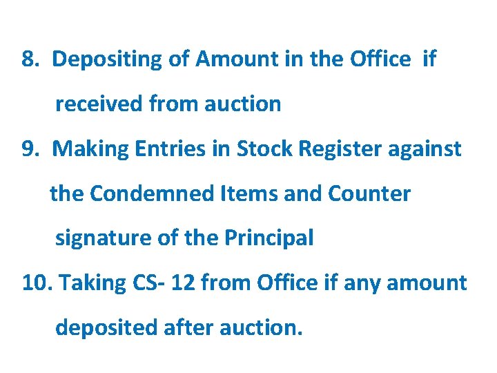 8. Depositing of Amount in the Office if received from auction 9. Making Entries